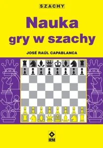 Nauka gry w szachy - J. R. Capablanca