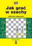Jak grać w  szachy - J. R. Capablanca 