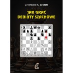 Jak grać debiuty szachowe- arcymistrz A. Suetin
