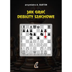 Jak grać debiuty szachowe- arcymistrz A. Suetin